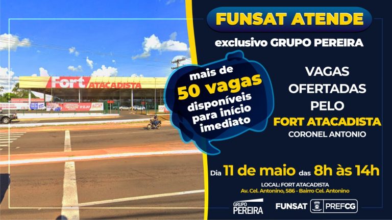 Funsat oferece 50 vagas imediatas em atendimento especial no Fort Atacadista Coronel Antonino na quarta-feira